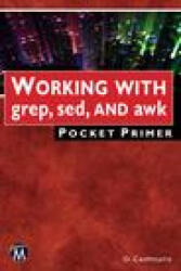 Working with Grep, Sed, and awk Pocket Primer - Oswald Campesato (ISBN: 9781501521515)