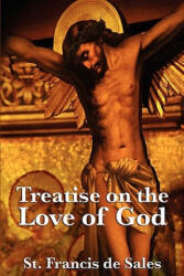 Treatise on the Love of God - St Francis De Sales (ISBN: 9781617202988)