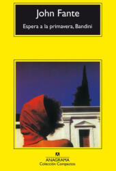 Espera a la primavera, Bandini - John Fante, Antonio-Prometeo Moya (ISBN: 9788433968142)