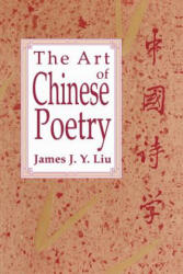 Art of Chinese Poetry - James J. -Y. Liu (ISBN: 9780226486871)