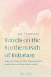 Travels on the Northern Path of Initiation - Are Thoresen (ISBN: 9781912230839)