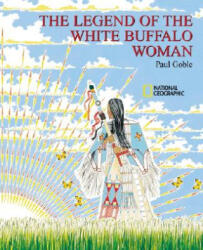 Legend of the White Buffalo Woman - Paul Goble (ISBN: 9780792265528)
