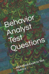 Behavior Analyst Test Questions: ABA Mock Exam to Test Fluency - Rice (ISBN: 9781695906419)