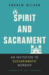 Spirit and Sacrament - Andrew Wilson (ISBN: 9780310536475)