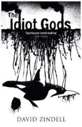 Idiot Gods - David Zindell (ISBN: 9780007174423)