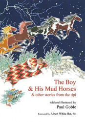 Boy and His Mud Horse - Paul Goble (ISBN: 9781935493112)