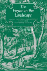 Figure in the Landscape - John Dixon Hunt (ISBN: 9780801839368)