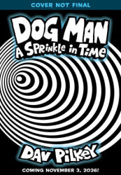 Dog Man 15: A Sprinkle in Time - Dav Pilkey (2026)