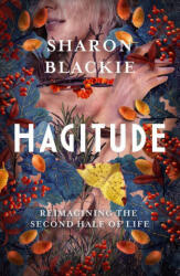 Hagitude: Reimagining the Second Half of Life - BLACKIE SHARON (ISBN: 9781608688432)