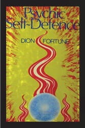 Psychic Self-Defense - Dion Fortune (ISBN: 9781773237077)