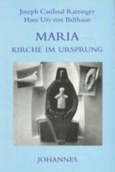 Maria - Kirche im Ursprung - Benedikt XVI. , Hans Urs von Balthasar (ISBN: 9783894113384)