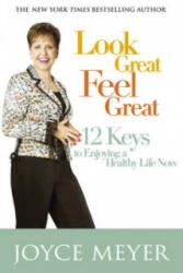 Look Great, Feel Great - Joyce Meyer (ISBN: 9780340954232)