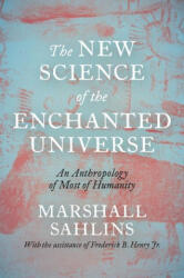 The New Science of the Enchanted Universe - An Anthropology of Most of Humanity - Marshall Sahlins (ISBN: 9780691215938)