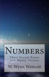Numbers: Their Occult Power and Mystic Virtues - W Wynn Westcott (ISBN: 9781468192346)