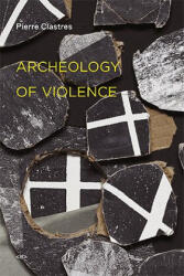 Archeology of Violence - Clastres (ISBN: 9781584350934)