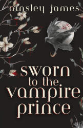Sworn to the Vampire Prince - Ainsley James (2026)