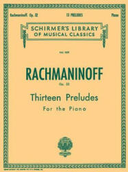 13 Preludes, Op. 32: Piano Solo - Rachmaninoff Sergei, Sergei Rachmaninoff (ISBN: 9780634018923)