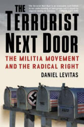 The Terrorist Next Door: The Militia Movement and the Radical Right - Daniel Levitas (ISBN: 9780312320416)