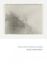 Love and Other Poems - Alex Dimitrov (ISBN: 9781556595998)