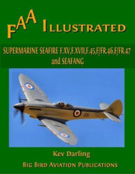 Supermarine Seafire F. XV, F. XVII, F. 45, F. 46, F. 47 and Seafang - kev darling (ISBN: 9781445701042)