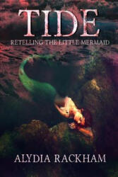 Tide: Retelling The Little Mermaid - Alydia Rackham (2018)