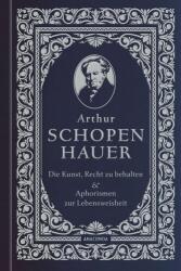 Die Kunst, recht zu behalten & Aphorismen zur Lebensweisheit (ISBN: 9783730616260)