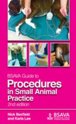 BSAVA Guide to Procedures in Small Animal Practice, 2e - Nick Bexfield (2014)