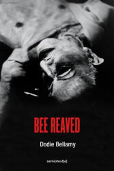 Bee Reaved - Dodie Bellamy (ISBN: 9781635901573)