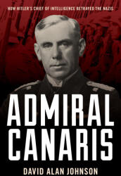 Admiral Canaris - David Alan Johnson (ISBN: 9781633889989)