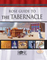 Rose Guide to the Tabernacle - Rose Publishing (ISBN: 9781596362765)