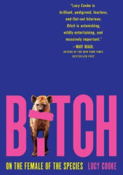 Bitch: On the Female of the Species - COOKE LUCY (ISBN: 9781541674912)