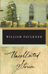 Uncollected Stories of William Faulkner - William Faulkner, Joseph Blotner (ISBN: 9780375701092)