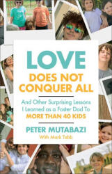 Love Does Not Conquer All - Peter Mutabazi, Mark Tabb (ISBN: 9781540904799)