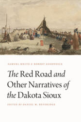 Red Road and Other Narratives of the Dakota Sioux - Samuel I. Mniyo, Robert Goodvoice, Daniel M. Beveridge (ISBN: 9781496214621)