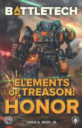 BattleTech: Elements of Treason: Honor - Craig A. Reed Jr. (ISBN: 9781947335806)