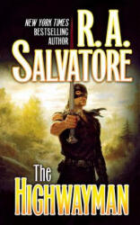 The Highwayman: Book One of the Saga of the First King - Robert Anthony Salvatore (ISBN: 9781250297129)