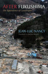 After Fukushima - Jean-Luc Nancy (ISBN: 9780823263394)