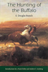 Hunting of the Buffalo - E. Douglas Branch (ISBN: 9780803261372)