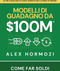$100M Modelli di guadagno - Alex Hormozi, Narrators Hub (ISBN: 9781963349948)