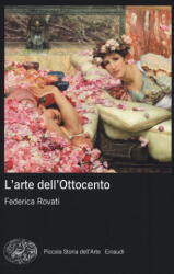 L'arte dell'Ottocento - Federica Rovati (ISBN: 9788806228484)