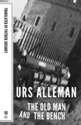 Old Man and the Bench - A Novel - Urs Allemann (ISBN: 9781628970166)