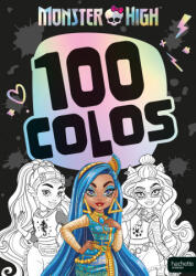 Monster High - 100 colos - Mattel (ISBN: 9782017332589)