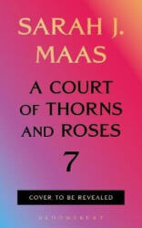 Court of Thorns and Roses 7 - Sarah J. Maas (2027)