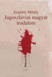 Jugoszláviai magyar irodalom (ISBN: 9788684339180)
