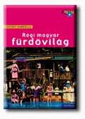 Régi magyar fürdővilág (ISBN: 9789632088853)