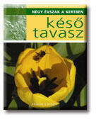 KÉSő TAVASZ - NÉGY ÉVSZAK A KERTBEN - (ISBN: 9789639707115)