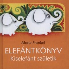 Elefántkönyv - Kiselefánt születik (ISBN: 9786155023453)