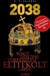 2038 - Avagy a magyar történelem eltitkolt lapjai (ISBN: 9789630884709)