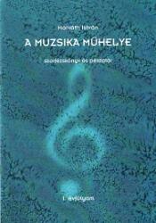 A MUZSIKA MűHELYE, SZOLFÉZSKÖNYV ÉS PÉLDATÁR I. ÉVFOLYAM (ISBN: 9789634882206)