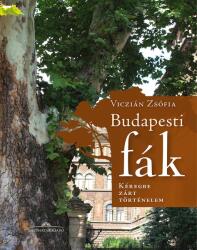 Budapesti fák - Kéregbe zárt történelem (ISBN: 9786155444128)